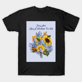 Like A Mother To Me T-Shirt